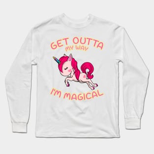 Cute & Funny Get Outta My Way I'm Magical Unicorn Long Sleeve T-Shirt